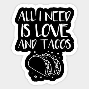 All i need is love and tacos Sticker